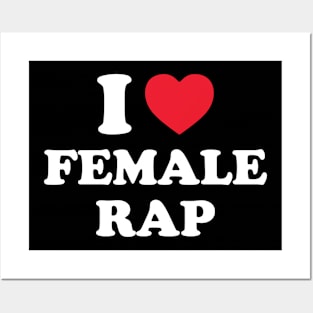 I Love Female Rap Funny powerful statement for female rap artists Posters and Art